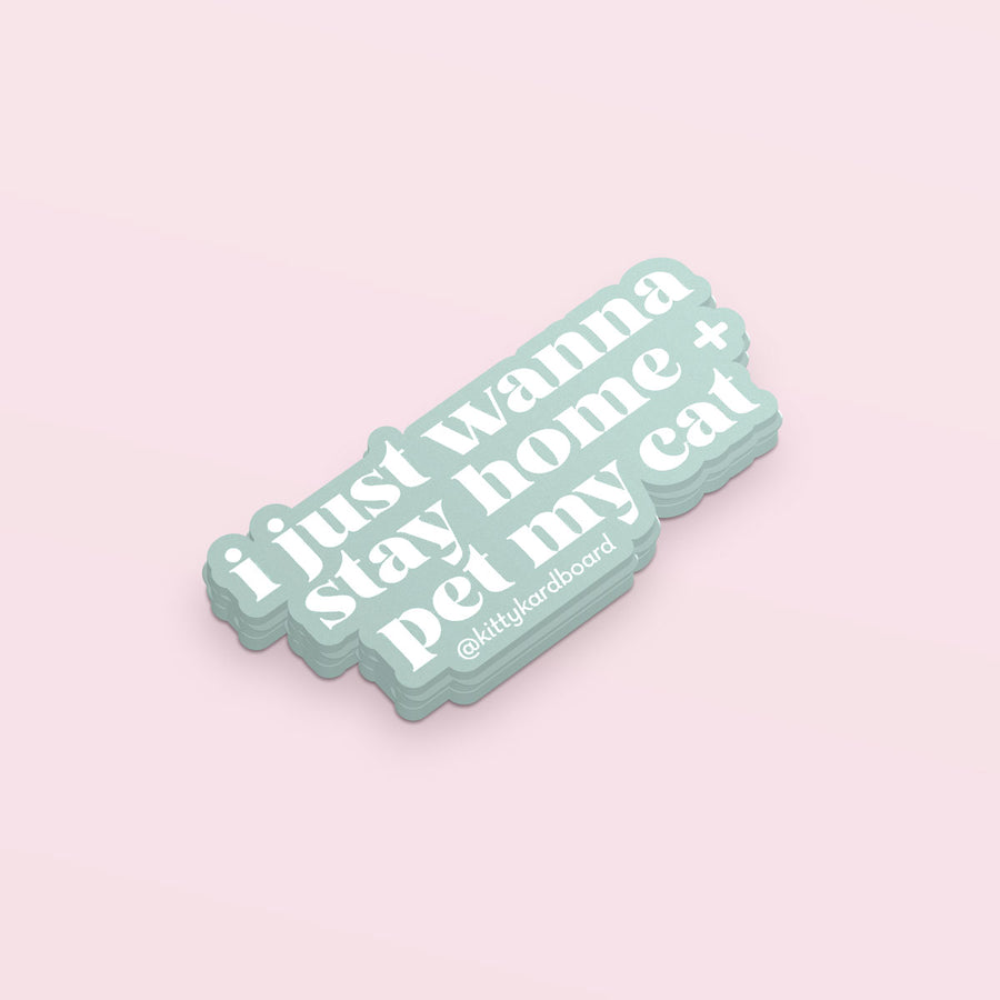 'Just Wanna Stay Home & Pet My Cat' Sticker